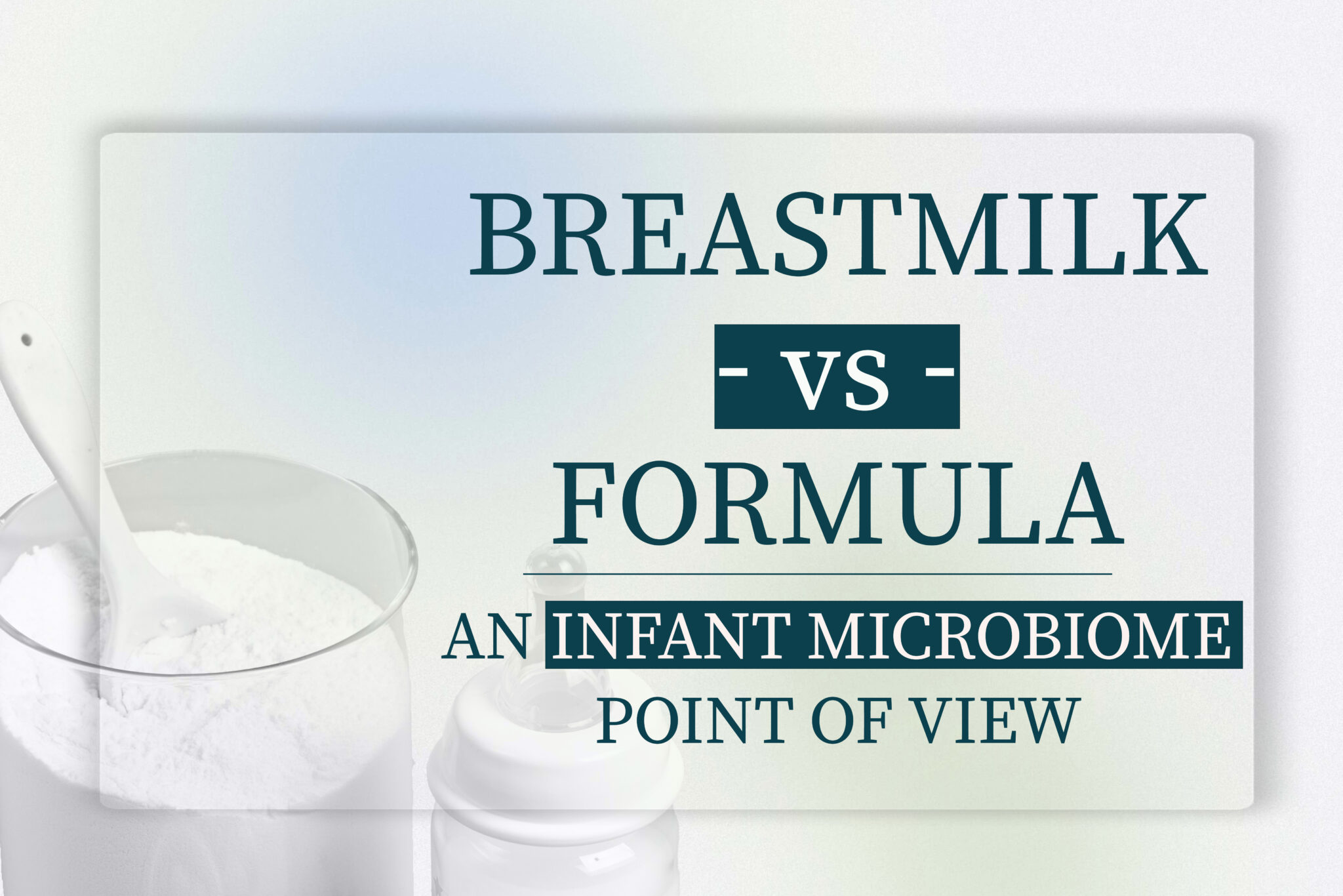 The infant microbiome of breast milk vs formula
