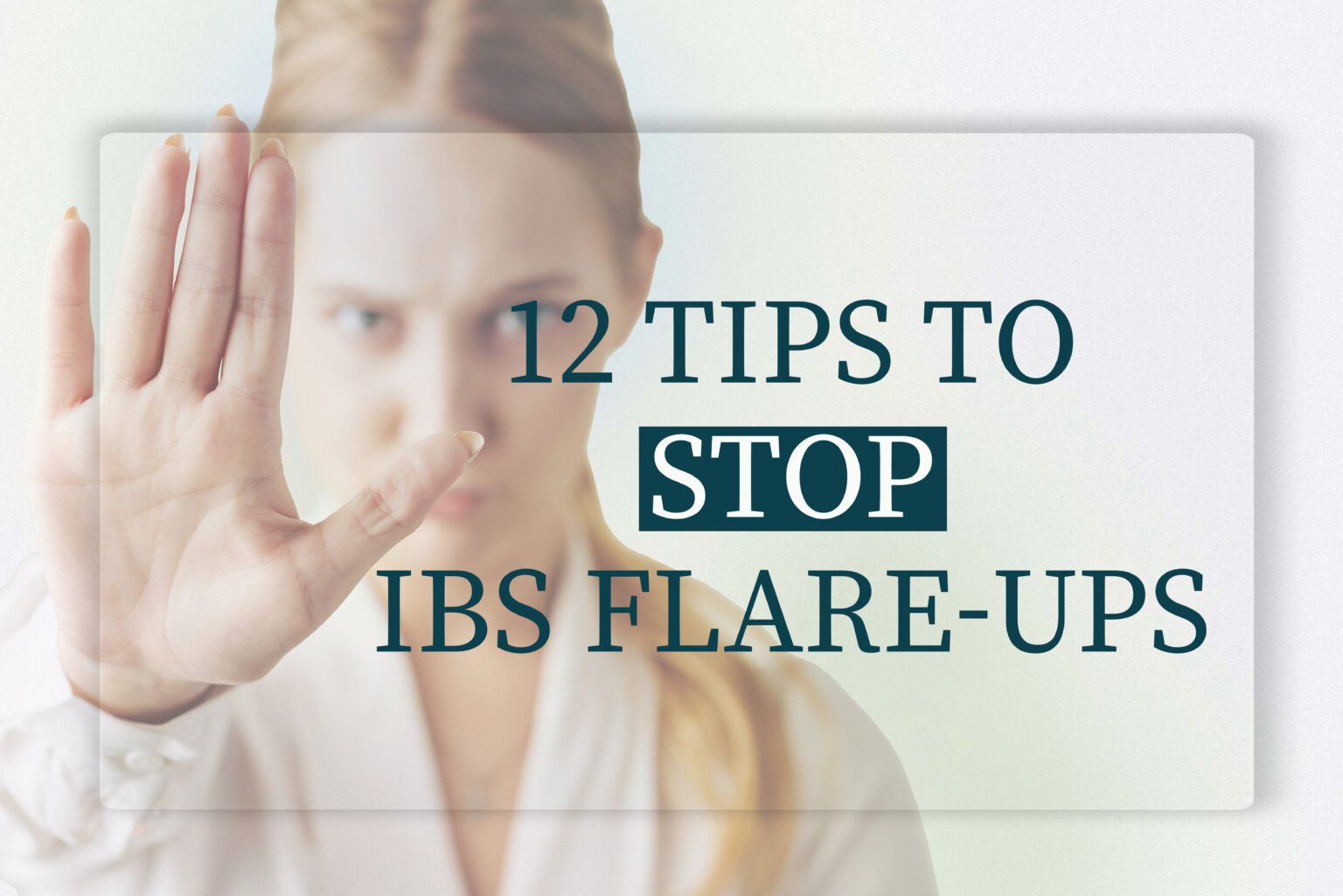 How to stop an IBS flareup? 12 immediate tips to implement at the onset