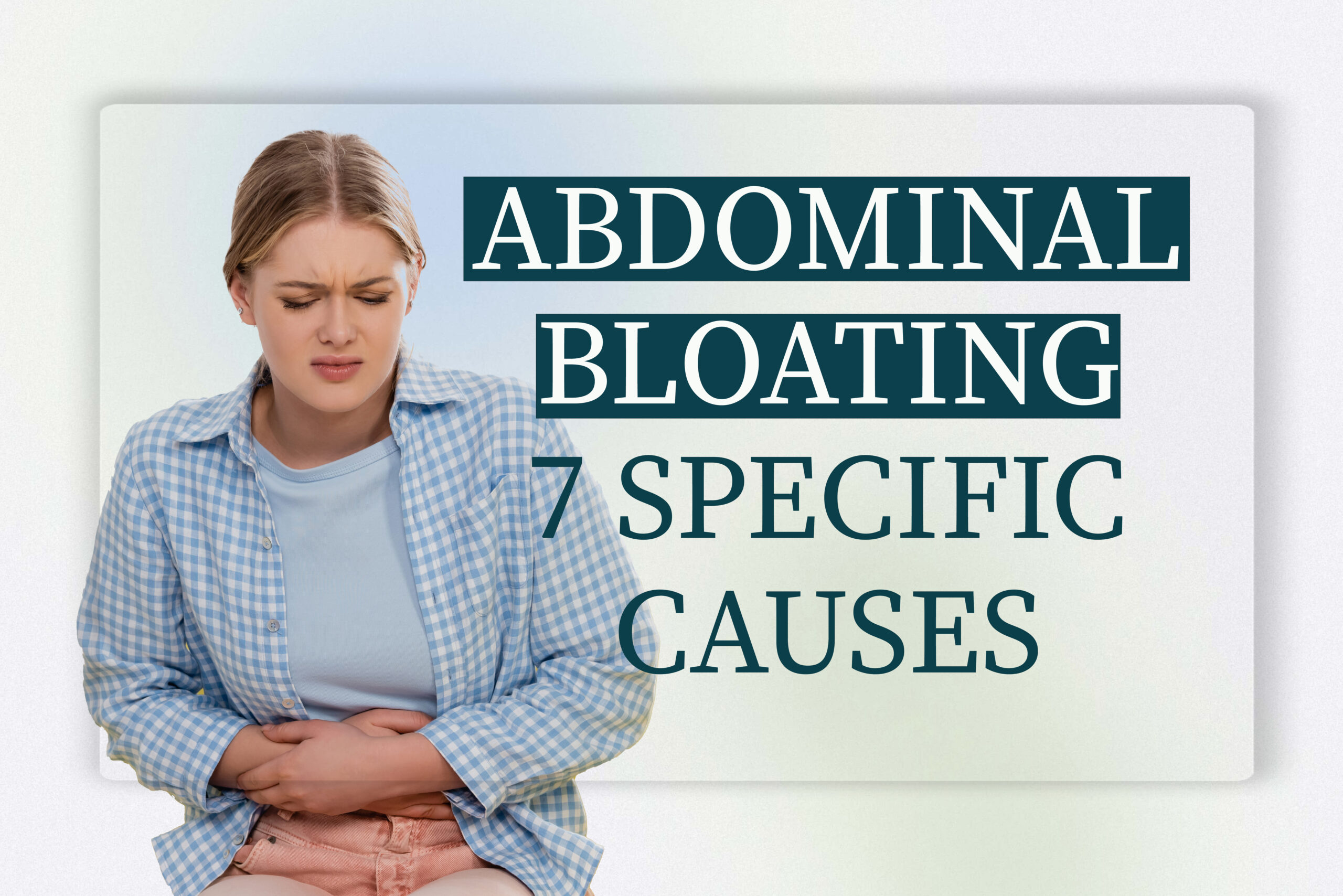 Abdominal bloating may be caused by many factors