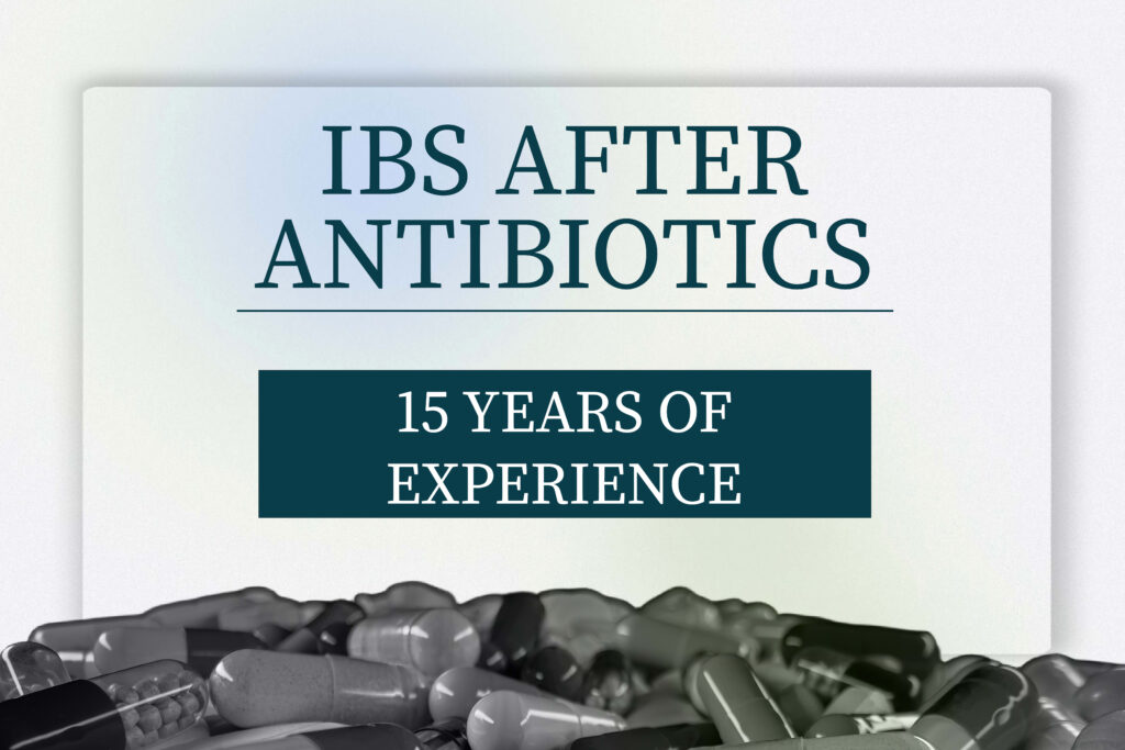 IBS after antibiotics – 15 years of clinical experience with post-antibiotic irritable bowel syndrome.