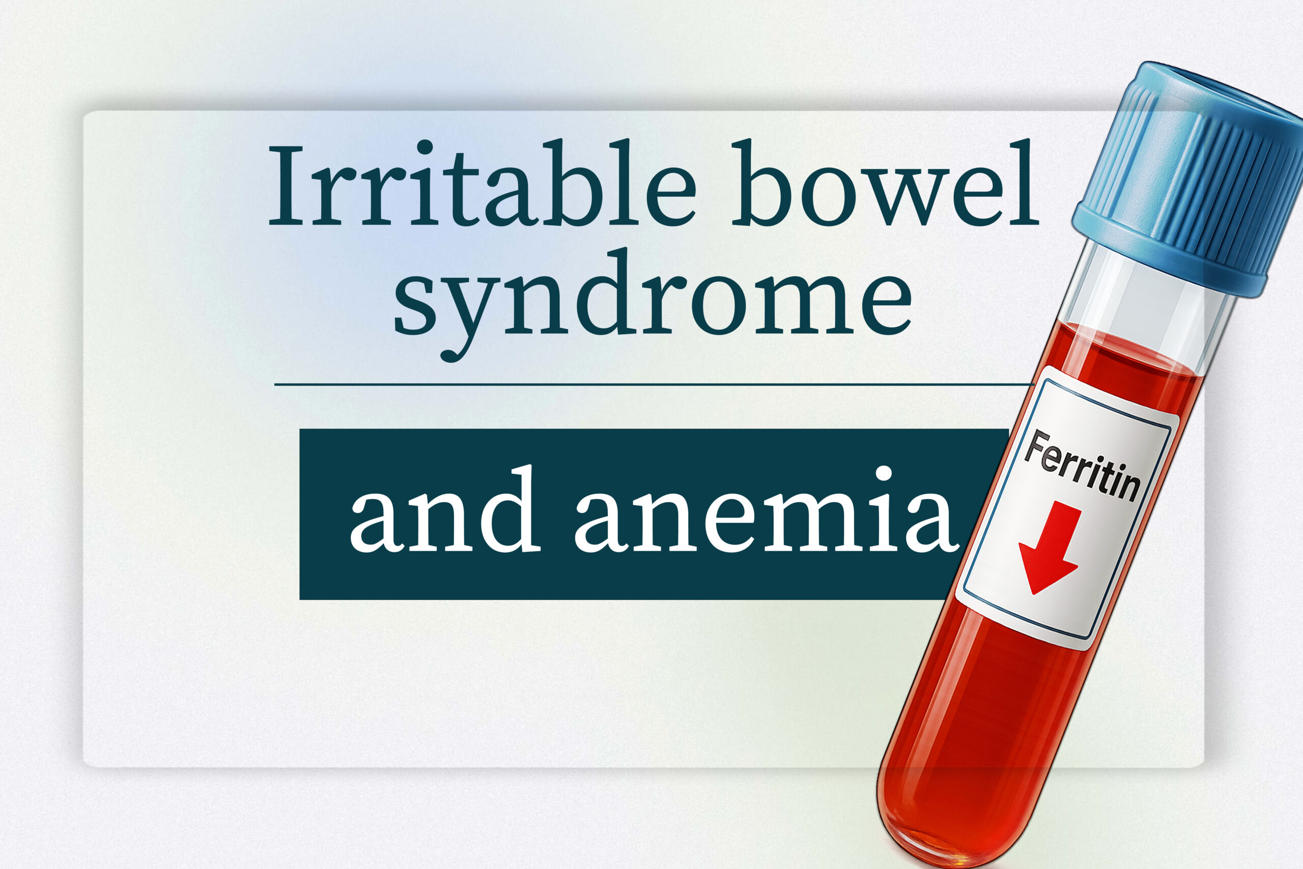 Irritable bowel syndrome and anemia — feature title with a low-ferritin blood vial indicating iron deficiency.